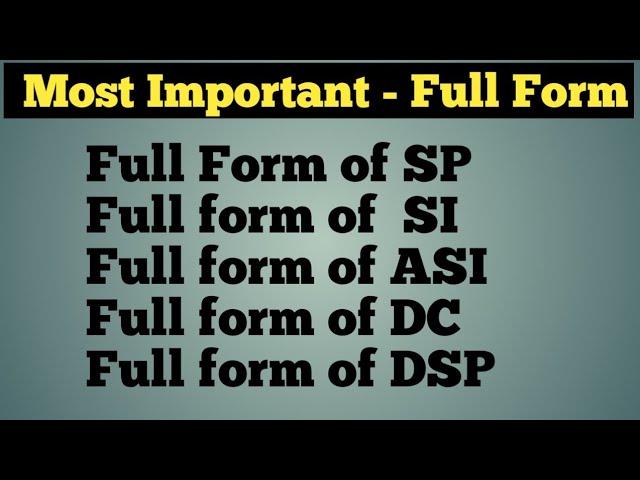 Important Full Form SP, SI , ASI, DC and DSP / General knowledge Full Form of all students