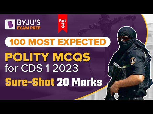 CDS 2023 Polity | Polity 100 Most Expected Questions + PYQ’S For CDS 1 2023 Exam I Part-III