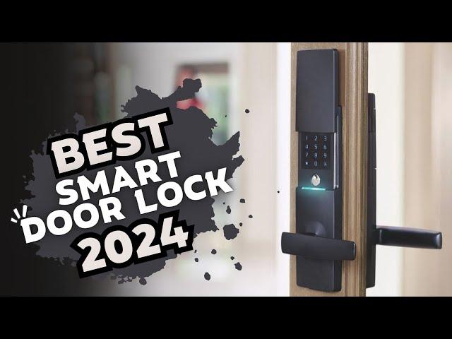 Top 5 Best Smart Locks 2024 - Ultimate Guide