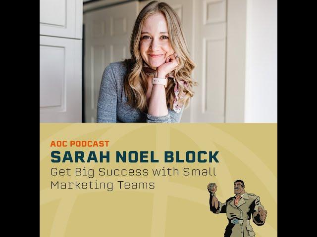 Get Big Success from Small Marketing Teams with Sarah Block