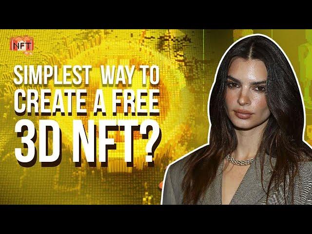 What's The Simplest Way To Create A Free 3D NFT?