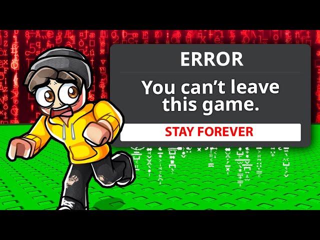 you CAN'T LEAVE this Roblox game... (help)