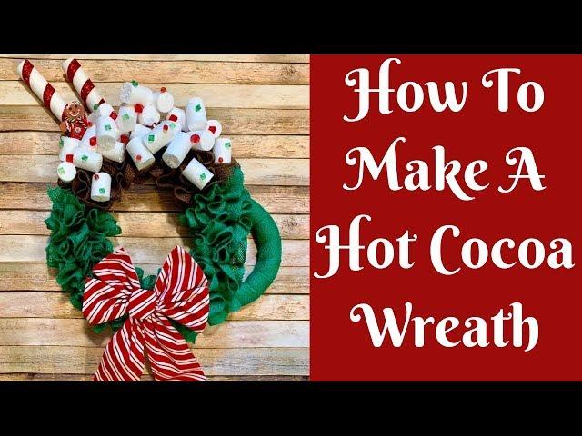 Wonderful Wreaths: How To Make A Hot Chocolate Wreath/ Hot Cocoa Wreath