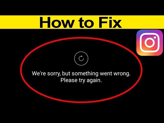 We Are Sorry But Something Went Wrong Please Try Again Later On Instagram Fix