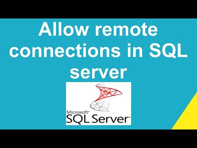 How to allow remote connections in SQL server