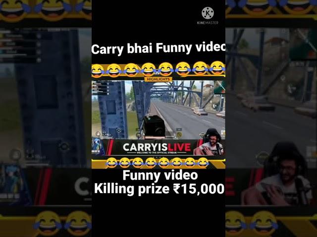 carry bhai Funny video  killing prize 15‚000 