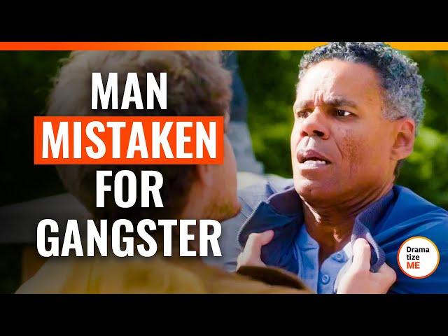 Man Mistaken For Gangster | @DramatizeMe.Special