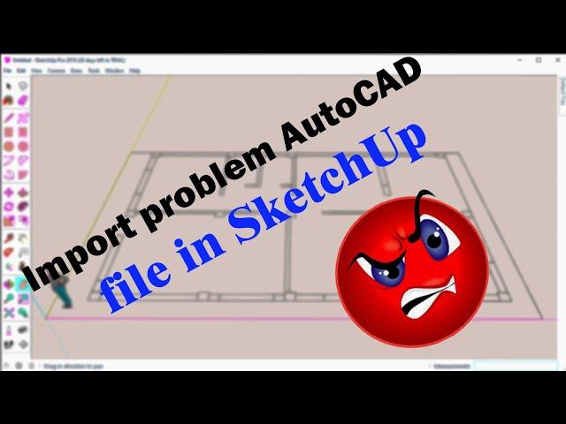 How to solve import problem AutoCAD file in SketchUp.