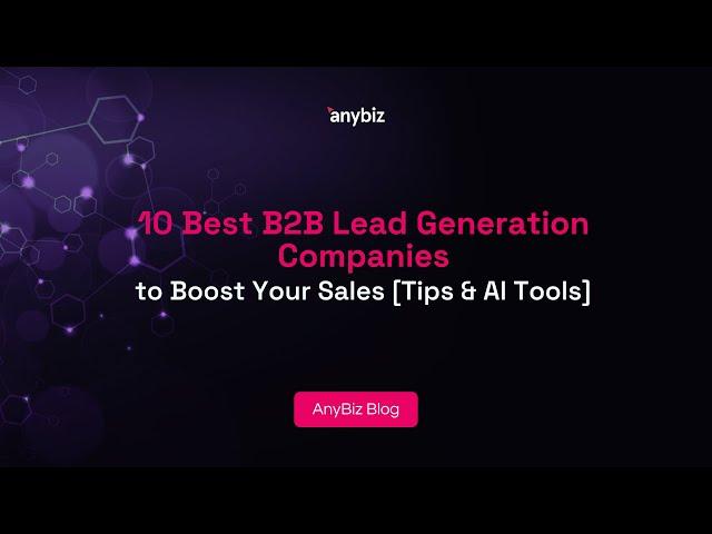 10 Best B2B Lead Generation Companies to Boost Your Sales [Tips & AI Tools]