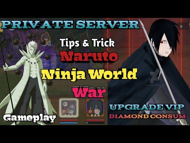 NARUTO NINJA WORLD WAR PRIVATE SERVER TIPS AND TRICK UPGRADE VIP GM