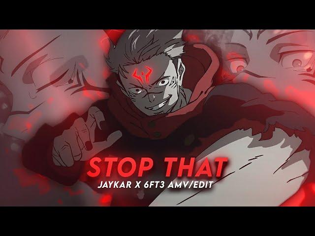 Stop That I Sukuna 6ft3 X Jaykar [AMV/Edit]