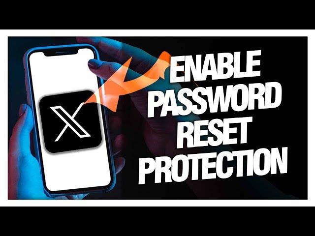 How To Enable and Allow Password Reset Protection On X Twitter App - Full Guide