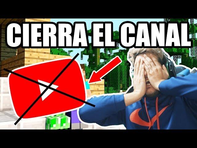 SI PIERDES CIERRAS EL CANAL!!!