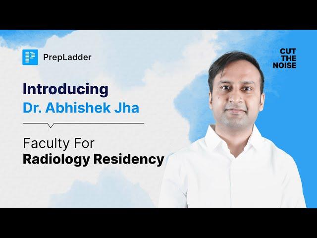 Meet Dr. Abhishek Jha, Faculty for Radiology Residency at PrepLadder