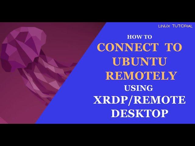 How to connect to Ubuntu Desktop Remotely using xrdp