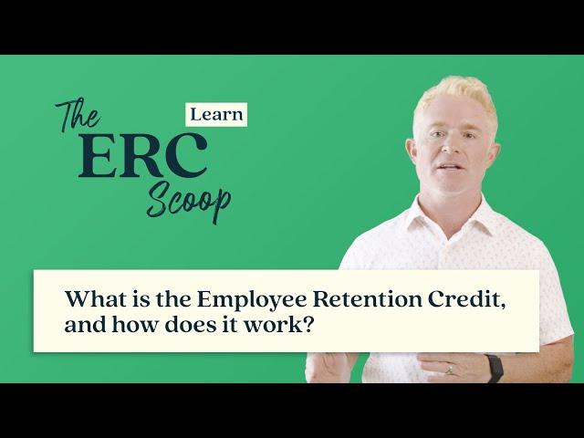 What is the Employee Retention Credit, and how does it work?