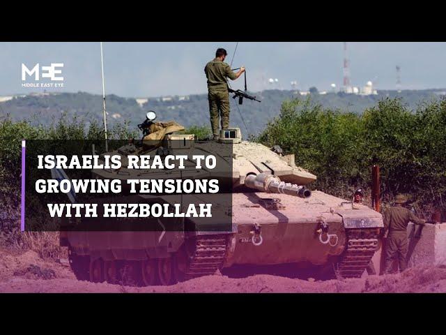 Israelis react to growing tensions between their government and Hezbollah tensions