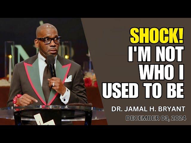 DR. JAMAL BRYANT - SHOCK! I'M NOT WHO I USED TO BE - DECEMBER 03, 2024