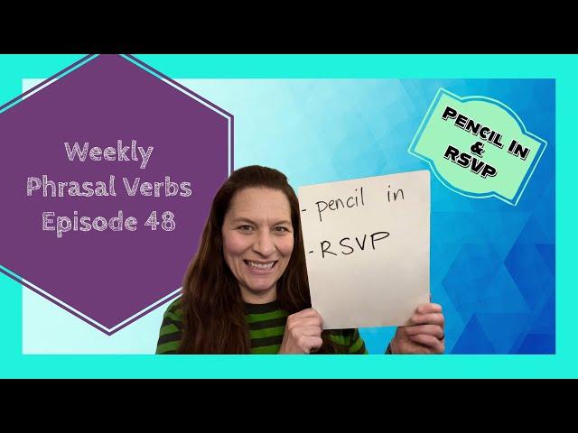 Phrasal Verbs Ep. 48 | Pencil In & RSVP