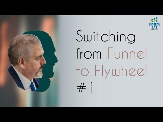 Funnel vs  Flywheel. Part #1 (Video #18)