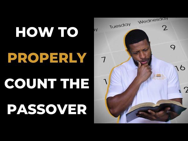 How To Properly Count The Passover (Feast of Unleavened Bread) | Uzziah Israel -Closed Caption