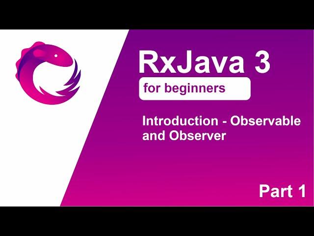 RxJava 3 tutorial for beginners - Part 1 - Observable and observer