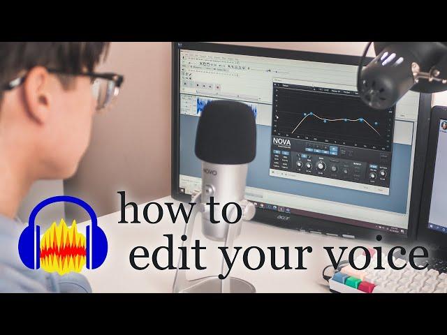 How To Edit Your Voice in Audacity | Editing Tutorial + Free Presets 2020