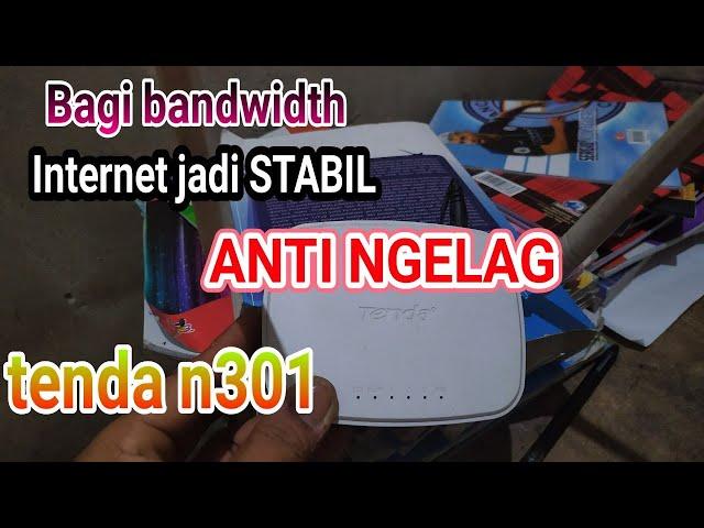 CARA BAGI SPEED BANDWIDTH WIFI TENDA N 301 @AntonInformasi