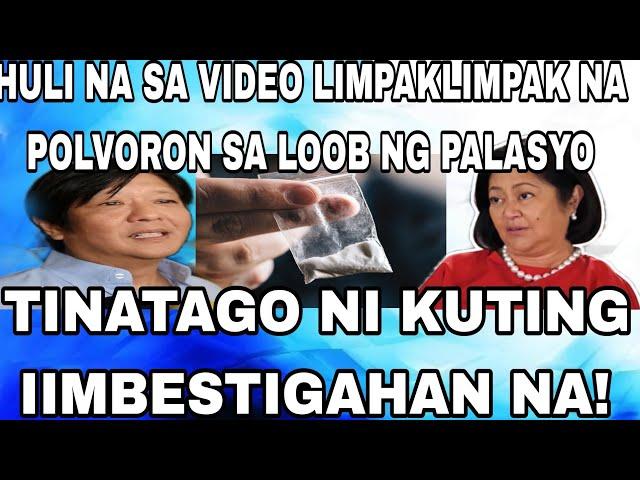 HULI NA SA VIDEO LIMPAKLIMPAK NA POLVORON SA LOOB NG PALASYO TINATAGO NI KUTING IIMBESTIGAHAN NA!