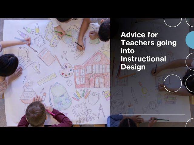 Advice for Teachers going into Instructional Design