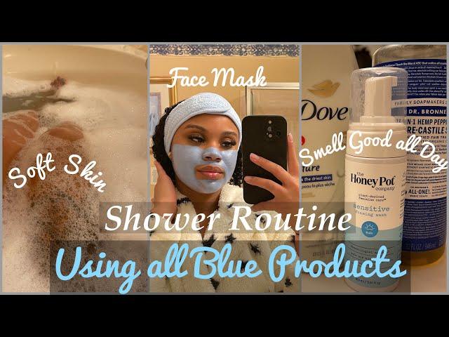 REALISTIC +SUPER FRESH & CLEAN SHOWER ROUTINE| ALL BLUE PRODUCTS TO SMELL GOOD ALL DAY| SELF CARE