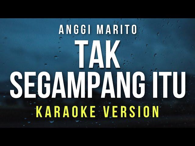 Tak Segampang Itu - Anggi Marito (Karaoke)