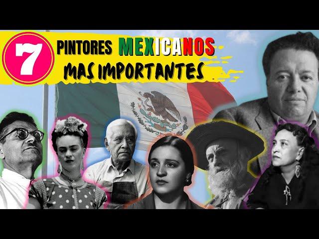 7 PINTORES ARTISTAS MEXICANOS MAS IMPORTANTES E INFLUYENTES DE MEXICO.