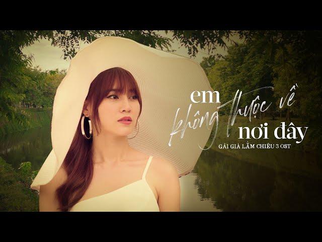 EM KHÔNG THUỘC VỀ NƠI ĐÂY - KHÁNH LINH | GÁI GIÀ LẮM CHIÊU 3 OST | OFFICIAL MV