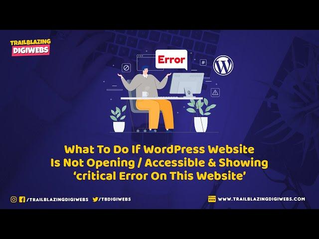 What To Do If WordPress Website Is Not Opening/Accessible & Showing ‘critical Error On This Website’