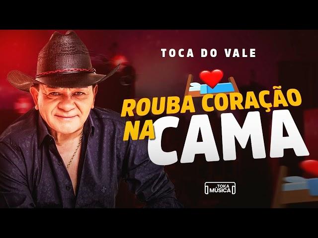 Rouba coração na cama - Toca do Vale