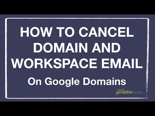 Cancel Google Domain and Google Workspace Email