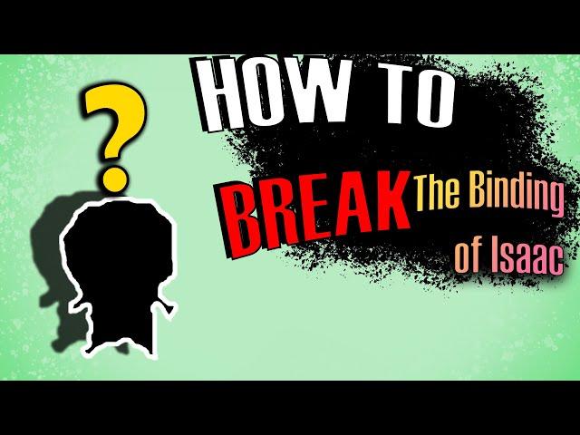 How to BREAK The Binding of Isaac: REPENTANCE