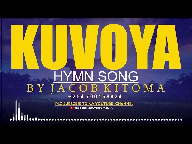 KUVOYA HYMN BY JACOB KITOMA