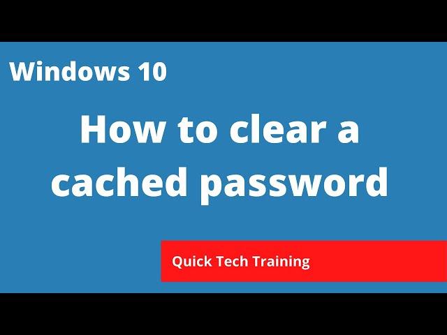 Windows 10 - How to clear a cached password