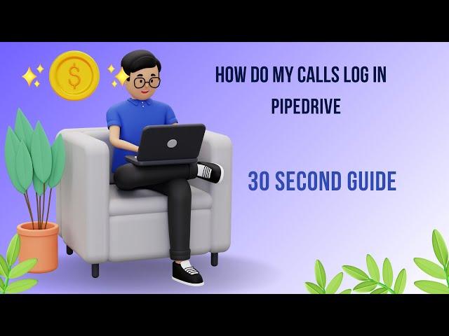 Calls Log in Pipedrive: 30 Second Guide