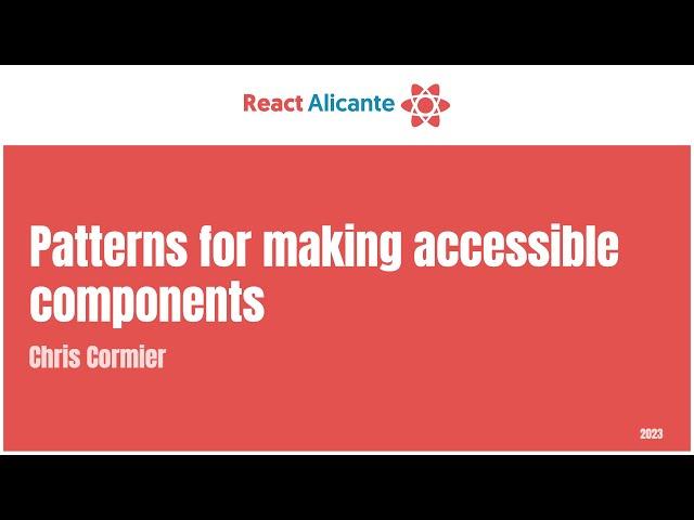 CHRIS CORMIER - Patterns for Making Accessible Components