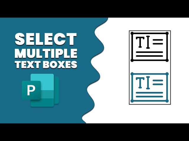 How to select multiple text boxes in Publisher