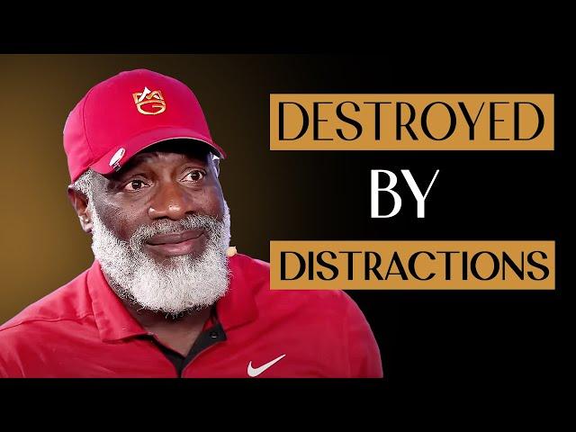 Don’t Let Your Distractions Destroy Your Destiny!