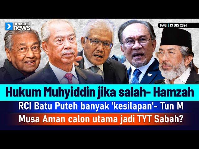 TERKINI! Hukum Muhyiddin jika salah | RCI Batu Puteh banyak 'kesilapan' | Musa Aman calon utama ...