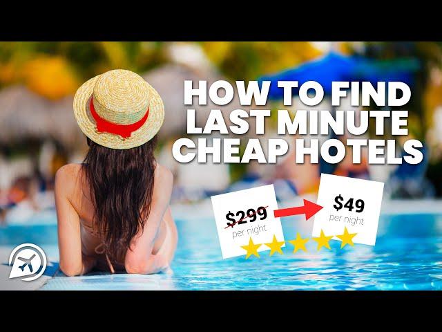 HOW TO FIND CHEAP HOTELS LAST MINUTE