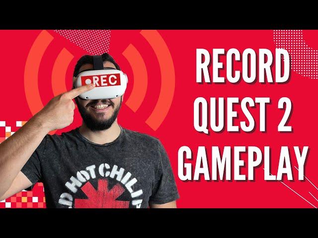 How To Record Gameplay on Quest 2 - For Youtube or Twitch VR Streaming