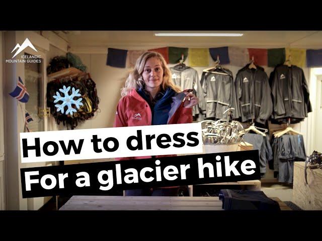 How to dress for a Glacier Hike in Iceland