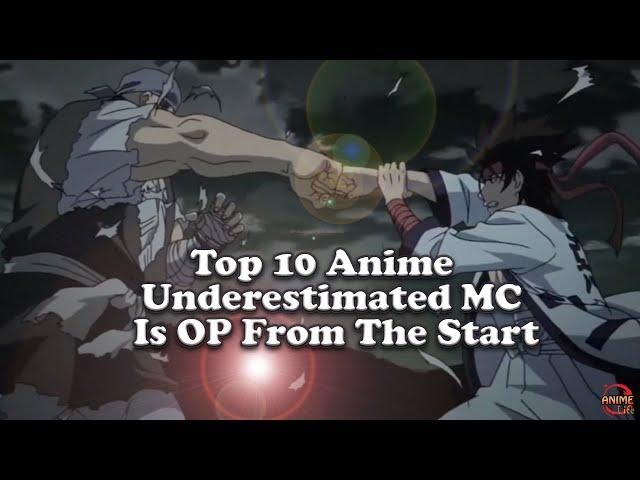 Top 10 Anime Where Underestimated Mc Is Super Strong From The Start