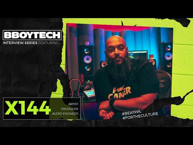 BBoytech Interview Series - X144